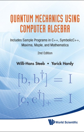 表紙画像: Quantum Mechanics Using Computer Algebra: Includes Sample Programs in C++, SymbolicC++, Maxima, Maple, and Mathematica 2nd edition 9789814307161