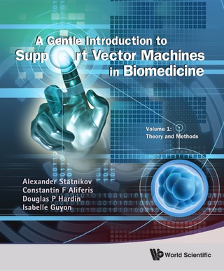 Cover image: A Gentle Introduction to Support Vector Machines in Biomedicine: Volume 1: Theory and Methods 9789814324380
