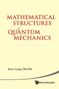 Cover image: Mathematical Structures of Quantum Mechanics 9789814366588