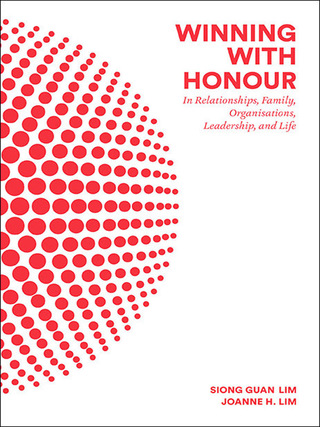 Cover image: Winning with Honour: In Relationships, Family, Organisations, Leadership, and Life 9789813108639