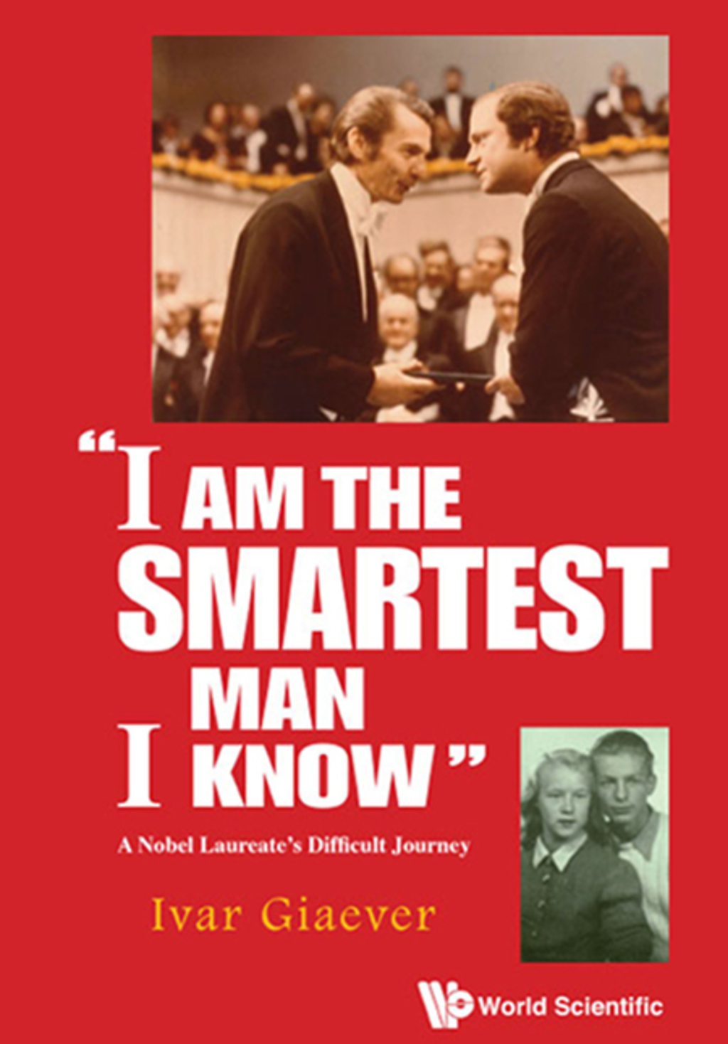 I am the Smartest Man I Know: A Nobel Laureate’s Difficult Journey