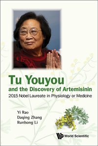 Imagen de portada: Tu Youyou And The Discovery Of Artemisinin: 2015 Nobel Laureate In Physiology Or Medicine 9789813109889