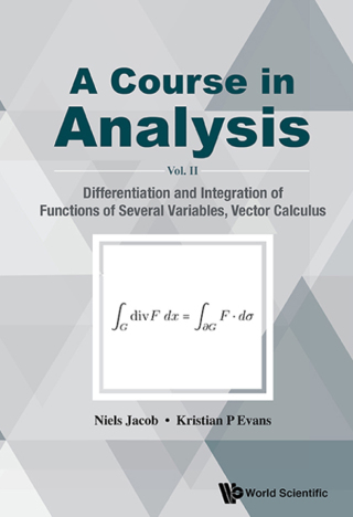 Imagen de portada: A Course in Analysis: Vol. II: Differentiation and Integration of Functions of Several Variables, Vector Calculus 9789813140950