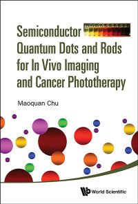 Cover image: SEMICONDUCTOR QUANT DOT & ROD VIVO IMAG & CANCER PHOTOTHERA 9789813142886