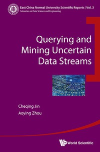 Omslagafbeelding: QUERYING AND MINING UNCERTAIN DATA STREAMS 9789813108776