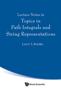 Cover image: LECTURE NOTES IN TOPICS IN PATH INTEGRALS & STRING REPRESENT 9789813143463