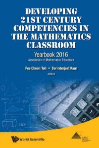 Imagen de portada: Developing 21st Century Competencies In The Mathematics Classroom: Yearbook 2016, Association Of Mathematics Educators 9789813143609