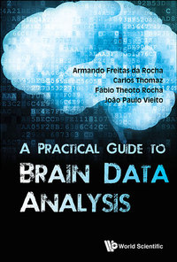 Cover image: PRACTICAL GUIDE TO BRAIN DATA ANALYSIS, A 9789813144439