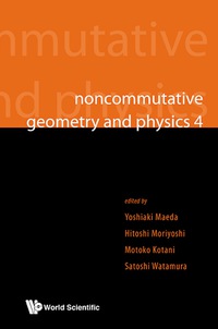 صورة الغلاف: NONCOMMUTATIVE GEOMETRY AND PHYSICS 4 9789813144613