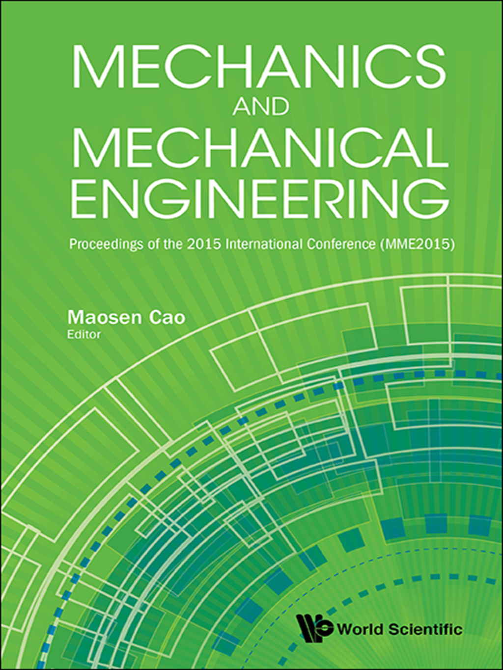 Mechanics and Mechanical Engineering: Proceedings of the 2015 International Conference (MME2015)