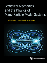 Omslagafbeelding: STATISTICAL MECHANICS AND THE PHYSICS OF MANY-PARTICLE MODEL 9789813145627