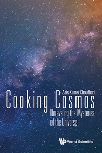 表紙画像: COOKING COSMOS: UNRAVELING THE MYSTERIES OF THE UNIVERSE 9789813145764