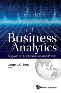 Omslagafbeelding: BUSINESS ANALYTICS: PROGRESS ON APPLICATIONS IN ASIA PACIFIC 9789813149298