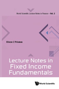 Omslagafbeelding: LECTURE NOTES IN FIXED INCOME FUNDAMENTALS 9789813149779