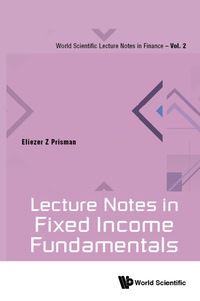 صورة الغلاف: LECTURE NOTES IN FIXED INCOME FUNDAMENTALS 9789813149779