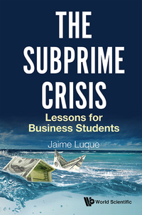 Cover image: SUBPRIME CRISIS, THE: LESSONS FOR BUSINESS STUDENTS 9789813200036
