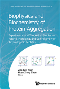 Cover image: BIOPHYSICS AND BIOCHEMISTRY OF PROTEIN AGGREGATION 9789813202375