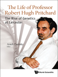 Omslagafbeelding: Life Of Professor Robert Hugh Pritchard, The: The Rise Of Genetics At Leicester 9789813203730