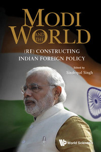Titelbild: MODI AND THE WORLD: (RE) CONSTRUCTING INDIAN FOREIGN POLICY 9789813203853
