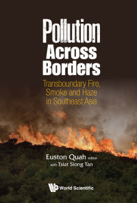 صورة الغلاف: Pollution Across Borders: Transboundary Fire, Smoke and Haze in Southeast Asia 9789813203914