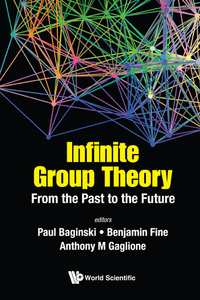 Omslagafbeelding: INFINITE GROUP THEORY: FROM THE PAST TO THE FUTURE 9789813204041