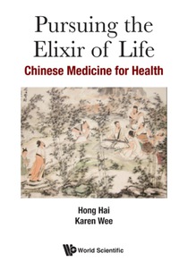 Cover image: PURSUING THE ELIXIR OF LIFE: CHINESE MEDICINE FOR HEALTH 9789813207035
