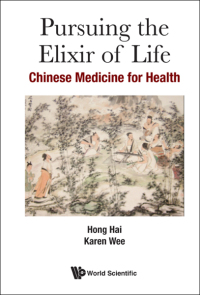 Omslagafbeelding: PURSUING THE ELIXIR OF LIFE: CHINESE MEDICINE FOR HEALTH 9789813207035