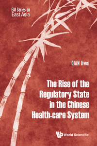Omslagafbeelding: RISE OF THE REGULATORY STATE IN THE CHINESE HEALTH-CARE SYS 9789813207202