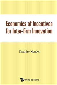 表紙画像: ECONOMICS OF INCENTIVES FOR INTER-FIRM INNOVATION 9789813207776
