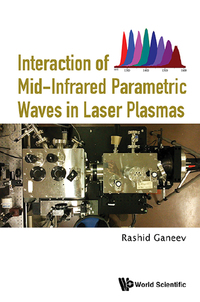 表紙画像: INTERACT OF MID-INFRARED PARAMETRIC WAVES IN LASER PLASMAS 9789813208254