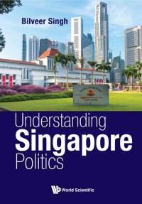 Omslagafbeelding: UNDERSTANDING SINGAPORE POLITICS 9789813209220