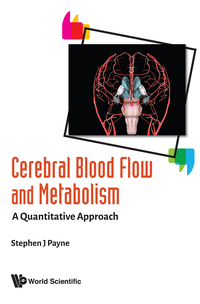 Cover image: CEREBRAL BLOOD FLOW AND METABOLISM: A QUANTITATIVE APPROACH 9789813220560