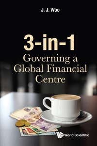 Imagen de portada: 3-IN-1: GOVERNING A GLOBAL FINANCIAL CENTRE 9789813221161
