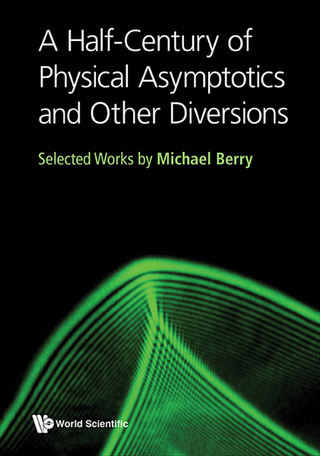 Cover image: A Half-Century of Physical Asymptotics and Other Diversions: Selected Works by Michael Berry 9789813221192