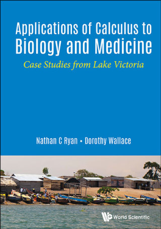Cover image: Applications of Calculus to Biology and Medicine: Case Studies from Lake Victoria 9789813222779