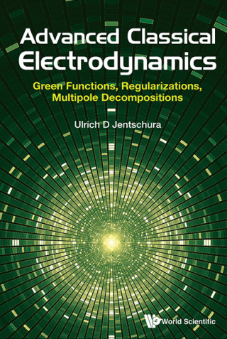 Cover image: Advanced Classical Electrodynamics: Green Functions, Regularizations, Multipole Decompositions 9789813222847