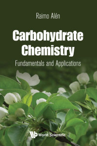 Omslagafbeelding: CARBOHYDRATE CHEMISTRY: FUNDAMENTALS AND APPLICATIONS 9789813223639