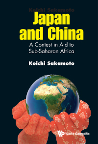 Imagen de portada: JAPAN AND CHINA: A CONTEST IN AID TO SUB-SAHARAN AFRICA 9789813223738