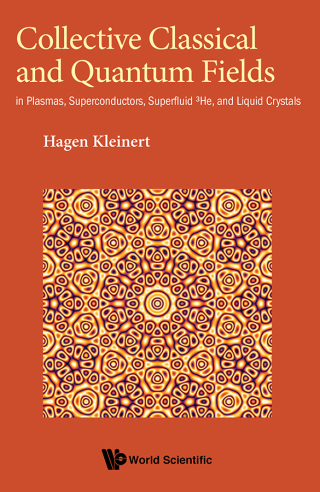 Imagen de portada: Collective Classical and Quantum Fields: In Plasmas, Superconductors, Superfluid 3He, and Liquid Crystals 9789813223936