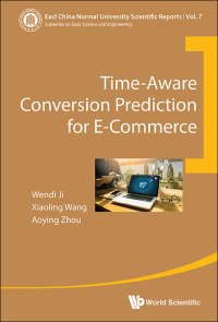Cover image: TIME-AWARE CONVERSION PREDICTION FOR E-COMMERCE 9789813224704
