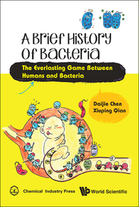Omslagafbeelding: Brief History Of Bacteria, A: The Everlasting Game Between Humans And Bacteria 9789813225152