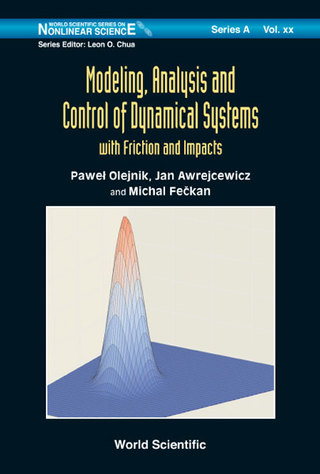Cover image: Modeling, Analysis and Control of Dynamical Systems: With Friction and Impacts 9789813225282