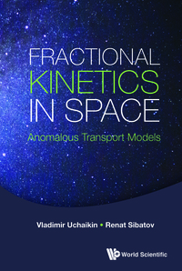 Cover image: FRACTIONAL KINETICS IN SPACE: ANOMALOUS TRANSPORT MODELS 9789813225428