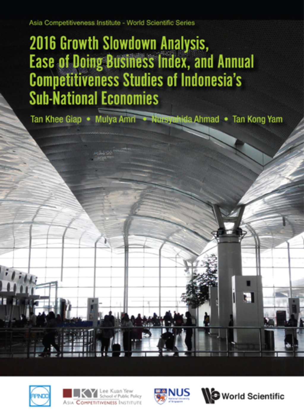 2016 Annual Competitiveness Studies of Indonesia’s Sub-National Economies: Growth Slowdown Analysis and Ease of Doing Business Index