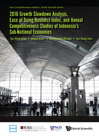 Cover image: 2016 Annual Competitiveness Studies of Indonesia's Sub-National Economies: Growth Slowdown Analysis and Ease of Doing Business Index 9789813226876
