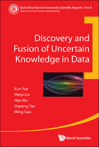 Omslagafbeelding: DISCOVERY AND FUSION OF UNCERTAIN KNOWLEDGE IN DATA 9789813227125