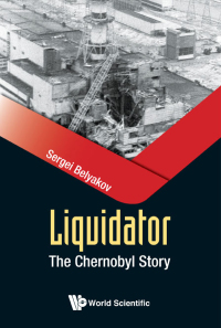 Imagen de portada: LIQUIDATOR: THE CHERNOBYL STORY 9789813227415