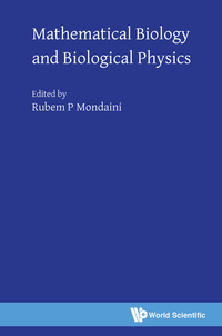 Cover image: MATHEMATICAL BIOLOGY AND BIOLOGICAL PHYSICS 9789813227873