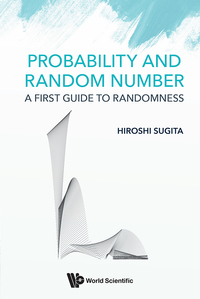 Cover image: PROBABILITY AND RANDOM NUMBER: A FIRST GUIDE TO RANDOMNESS 9789813228252