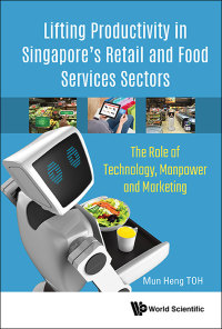 صورة الغلاف: LIFTING PRODUCTIVITY IN SINGAPORE'S RETAIL AND FOOD SERVICES 9789813228313